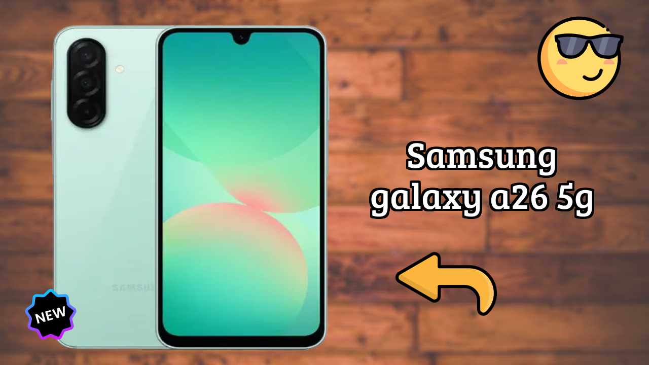 Samsung Galaxy A26 5G 2026 Camera, Battery & Display Breakdown