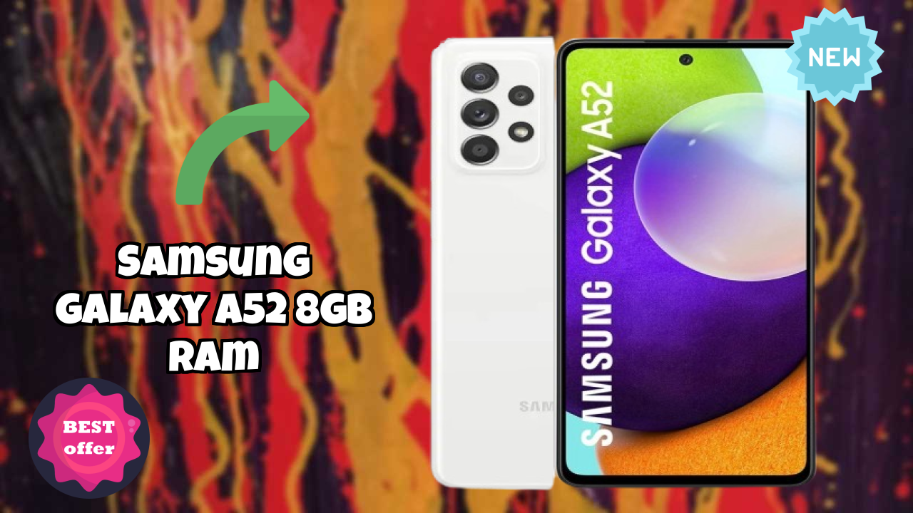 Samsung Galaxy A52 8GB RAM 2026 Best Features Explained
