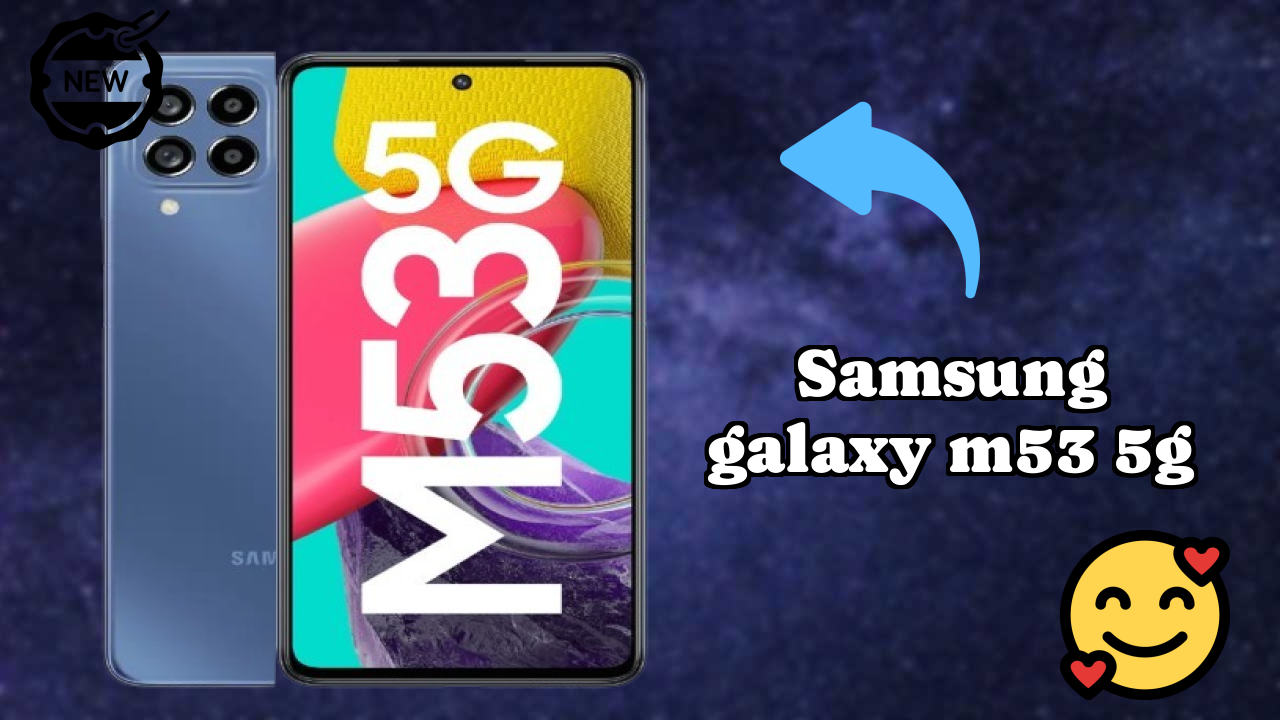 Samsung Galaxy M53 5G at ₹20,999 - Everything About It